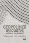 Geopolimer Har&ccedil; &Uuml;retimi & End&uuml;striyel Atık Perspektifi