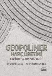Geopolimer Harç Üretimi & Endüstriyel Atık Perspektifi