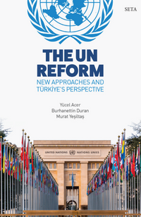 The UN Reform New Approaches and Türkiye’s Perspective
