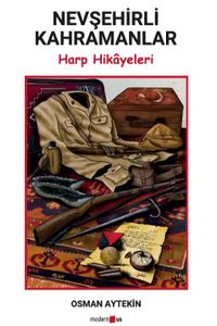 Nevşehirli Kahramanlar & Harp Hikayeleri
