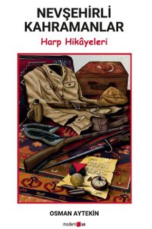 Nevşehirli Kahramanlar & Harp Hikayeleri