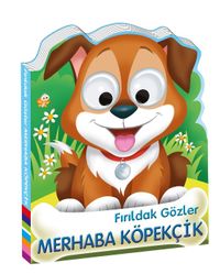 Fırıldak Gözler / Merhaba Köpekçik