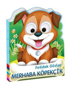 Fırıldak Gözler / Merhaba Köpekçik