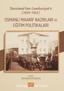 Tanzimat’tan Cumhuriyet’e (1839-1923)  Osmanlı Maarif Nazırları ve Eğitim Politikaları