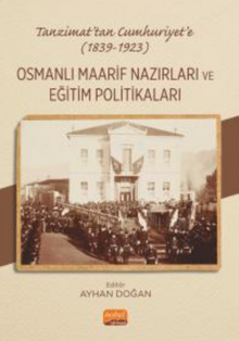 Tanzimat'tan Cumhuriyet'e (1839-1923)  Osmanlı Maarif Nazırları ve Eğitim Politikaları