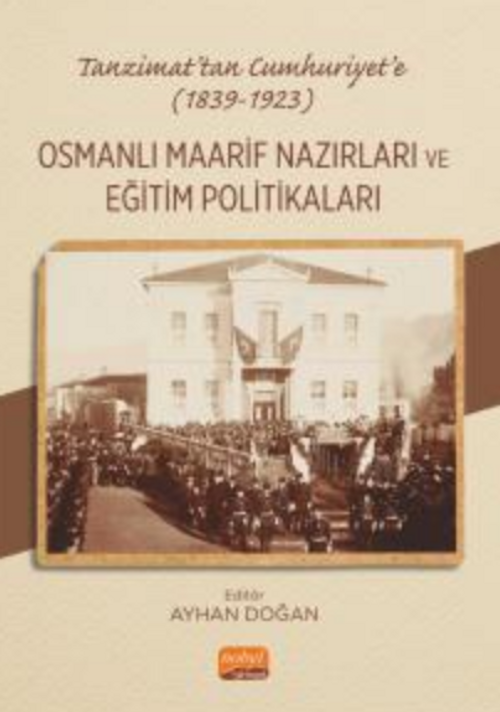 Tanzimat'tan Cumhuriyet'e (1839-1923)  Osmanlı Maarif Nazırları ve Eğitim Politikaları