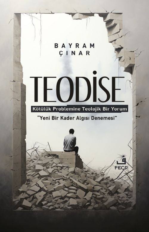 Teodise & Kötülük Problemine Teolojik Bir Yorum