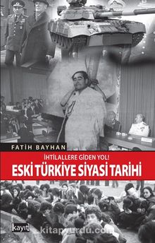 İhtilallere Giden Yol! Eski Türkiye Siyasi Tarihi - Fatih Bayhan