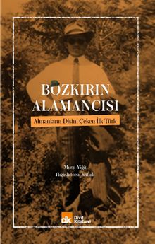 Bozkırın Alamancısı Almanların Dişini Çeken İlk Türk
