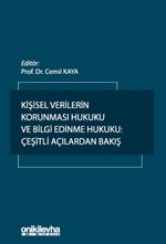 Kişisel Verilerin Korunması Hukuku ve Bilgi Edinme Hukuku: Çeşitli Açılardan Bakış