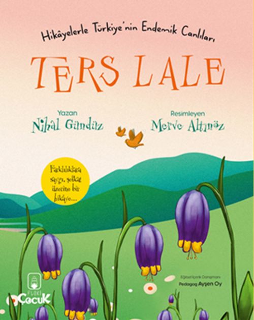 Ters Lale / Hikayelerle Türkiye'nin Endemik Canlıları 