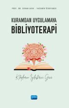 Kuramdan Uygulamaya Bibliyoterapi & Kitapların İyileştirici Gücü
