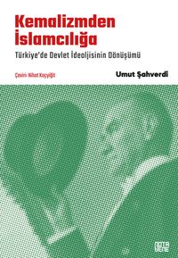 Kemalizmden İslamcılığa & Türkiye'de Devlet İdeolojisinin Dönüşümü