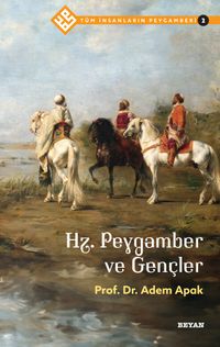 Hz. Peygamber ve Gençler / Tüm İnsanların Peygamberi 2