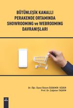 Bütünleşik Kanallı Perakende Ortamında Showroming ve Webrooming Davranışları