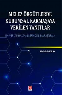 Melez Örgütlerde Kurumsal Karmaşaya Verilen Yanıtlar 