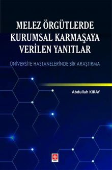 Melez Örgütlerde Kurumsal Karmaşaya Verilen Yanıtlar 