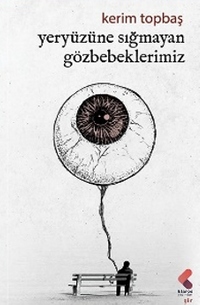 Yeryüzüne Sığmayan Gözbebeklerimiz