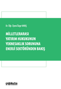 Milletlerarası Yatırım Hukukunun Yeknesaklık Sorununa Enerji Sektöründen Bakış