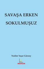 Savaşa Erken Sokulmuşuz