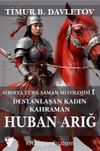 Huban Arığ Destanlaşan Kadın Kahraman & Sibirya Türk Şaman Mitolojisi I