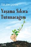 Yaşama Sıkıca Tutunacağım