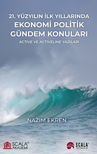 21. Yüzyılın İlk Yıllarında Ekonomi Politik Gündem Konuları - Actıve ve  Actıvelıne Yazıları