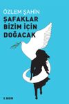Şafaklar Bizim İ&ccedil;in Doğacak