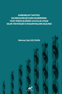 Karbonelyaf Takviyeli Polimer Kompozitlerin Delinmesinde Yüzey Pürüzlülüğünü Azaltacak Uygun Delme Yöntemleri ve Parametrelerin Seçilmesi