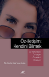 &Ouml;z-iletişim: Kendini Bilmek &Ouml;z-farkındalık ve Bilin&ccedil;li Farkındalık (Mindfulness) &Ouml;z-değer &Ouml;z-şefkat &Ouml;zg&uuml;ven