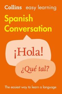 Easy Learning Spanish Conversation (Second Edition)