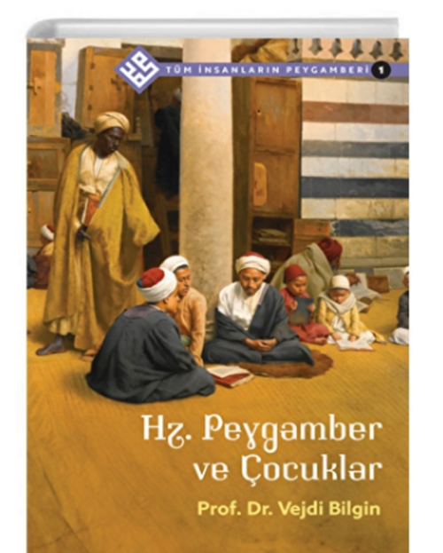 Hz. Peygamber ve Çocuklar / Tüm İnsanların Peygamberi 1