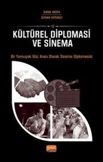 Kültürel Diplomasi ve Sinema & Bir Yumuşak Güç Aracı Olarak Sinema Diplomasisi