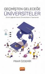 Geçmişten Geleceğe Üniversiteler & Dünün Işığında Yarının Üniversitelerini Tasarlamak