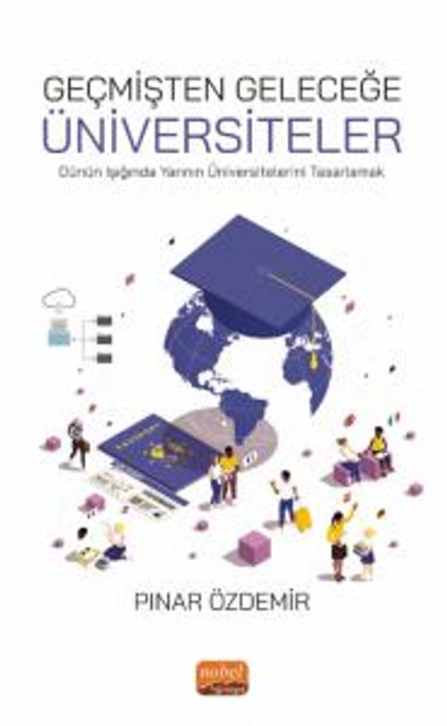 Geçmişten Geleceğe Üniversiteler & Dünün Işığında Yarının Üniversitelerini Tasarlamak