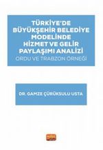 Türkiye'de Büyükşehir Belediye Modelinde Hizmet ve Gelir Paylaşımı Analizi: Ordu ve Trabzon Örneği