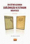 Din Eğitimi A&ccedil;ısından Seb&icirc;l&uuml;rreşad ve İctihad'ın Mukayesesi