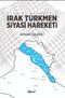 Dünü ve Bugünüyle Irak Türkmen Siyasi Hareketi