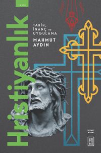 Hristiyanlık & Tarih , İnanç ve Uygulama