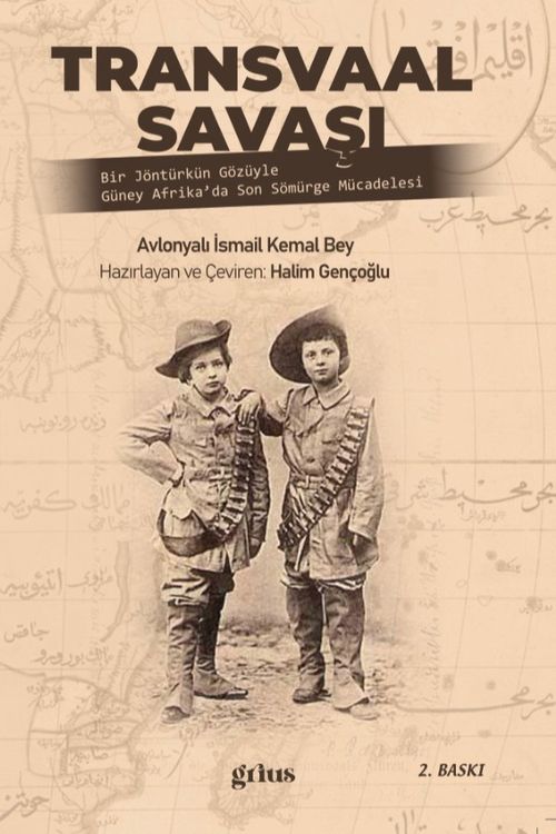 Transvaal Savaşı & Bir Jöntürkün Gözüyle Güney Afrika'da Son Sömürge Mücadelesi