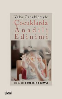 Vaka Örnekleriyle Çocuklarda Anadili Edinimi