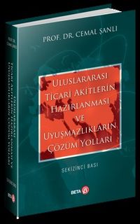 Uluslararası Ticari Akitlerin Hazırlanması ve Uyuşmazlıkların Çözüm Yolları