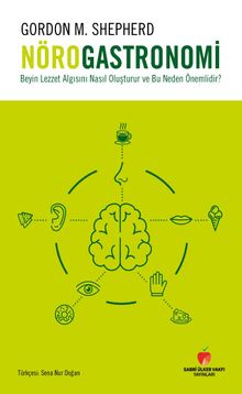 Nörogastronomi & Beyin Lezzet Algısını Nasıl Oluşturur ve Bu Neden Önemlidir?