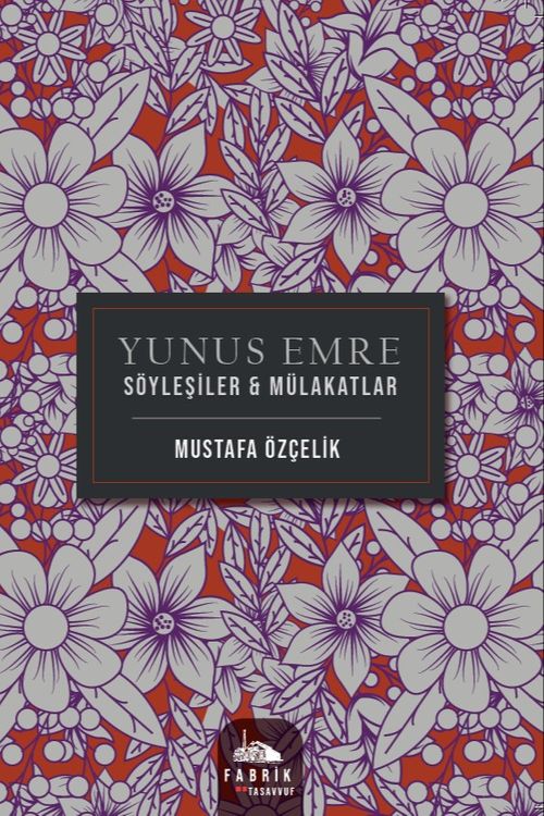 Yunus Emre Söyleşiler - Mülakatlar