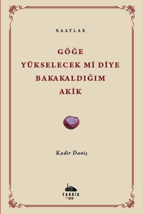 Göğe Yükselecek Mi Diye Bakakaldığım Akik & Naatlar