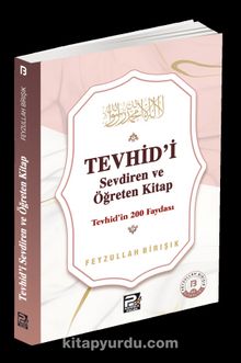 Tevhîd'i Sevdiren ve Öğreten Kitap / Tevhîd'in 200 Faydası