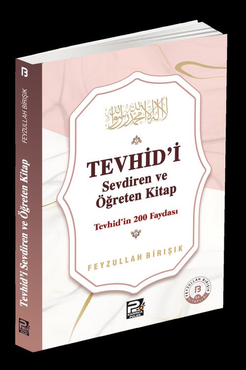 Tevhîd'i Sevdiren ve Öğreten Kitap / Tevhîd'in 200 Faydası