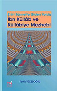 İbn Küllab ve Küllabiye Mezhebi / Ehl-İ Sünnet'e Giden Yolda