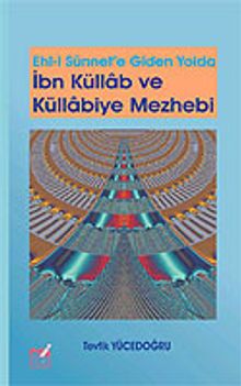 İbn Küllab ve Küllabiye Mezhebi / Ehl-İ Sünnet'e Giden Yolda