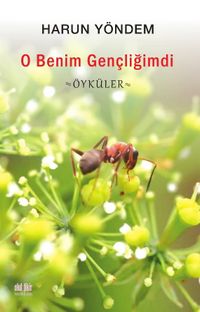 O Benim Gençliğimdi